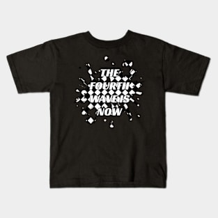 The Fourth Wave is Now Kids T-Shirt